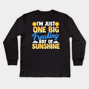 I'm Just One Big Freaking Ray Of Sunshine Kids Long Sleeve T-Shirt